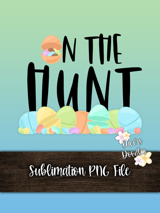 On The Hunt Easter Sublimation Design, Boy Easter PNG, Easter Egg Sublimation, Sublimation Downloads Easter, Spring PNG for Shirts