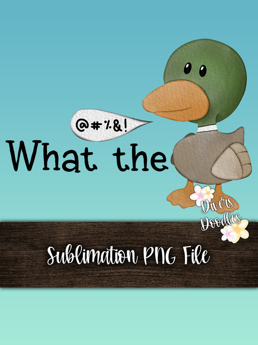 What The Duck PNG, Funny Duck Sayings, Autocorrect Shirt PNG for Sublimation, Adult Humor PNG for Stickers, Curse Word Digital Download